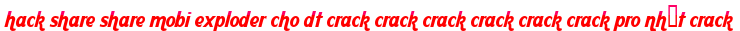 hack share share mobi exploder cho dt crack crack crack crack crack crack pro nhất crack moi